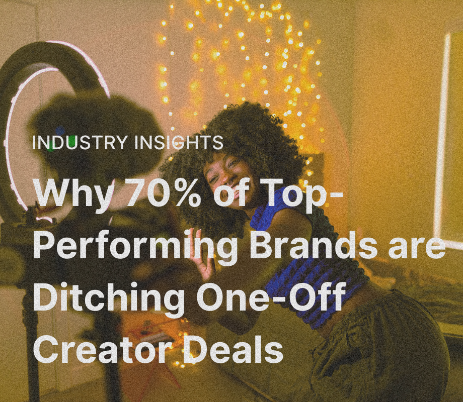 Why 70% of Top-Performing Brands are Ditching One-Off Creator Deals
